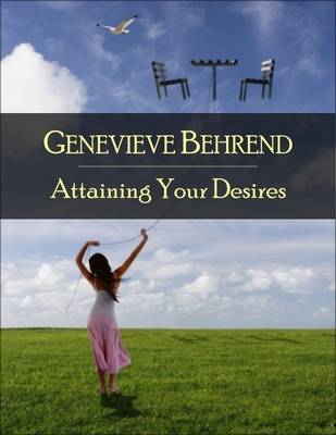 Book cover for Attaining Your Desires: The Secret Edition - Open Your Heart to the Real Power and Magic of Living Faith and Let the Heaven Be in You, Go Deep Inside Yourself and Back, Feel the Crazy and Divine Love and Live for Your Dreams