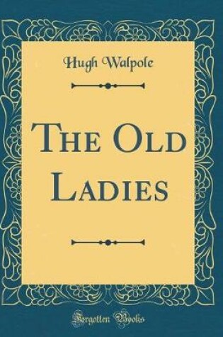 Cover of The Old Ladies (Classic Reprint)