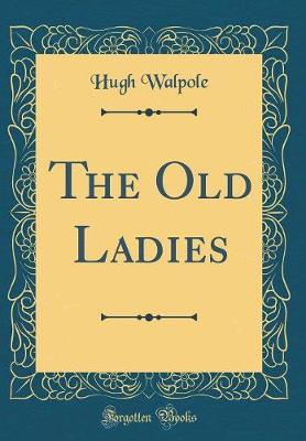 Book cover for The Old Ladies (Classic Reprint)