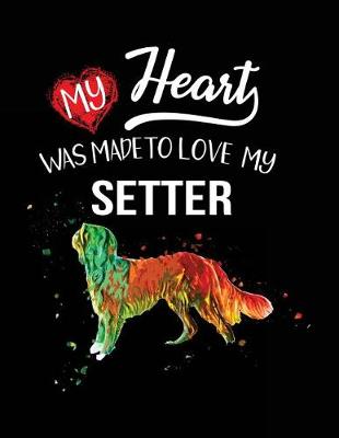 Book cover for My Heart Was Made To Love My Setter