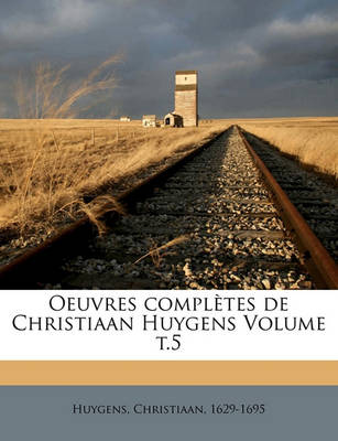 Book cover for Oeuvres Completes de Christiaan Huygens Volume T.5