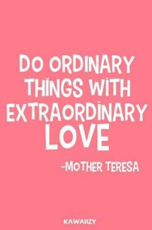 Cover of Do Ordinary Things with Extraordinary Love - Mother Teresa