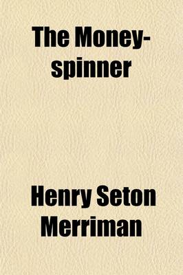 Book cover for The Money-Spinner; And Other Character Notes