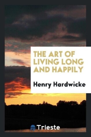 Cover of The Art of Living Long and Happily