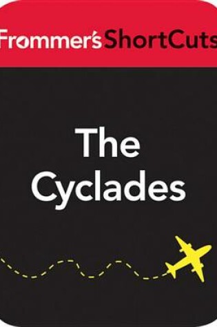 Cover of The Cyclades, Greece, including Mykonos and Santorini