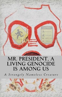 Book cover for Mr. President, A Living Genocide Is Among Us