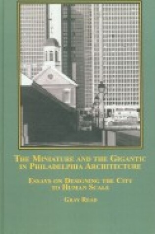 Cover of The Miniature and the Gigantic in Philadelphia Architecture