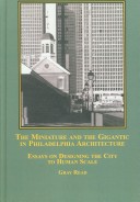 Book cover for The Miniature and the Gigantic in Philadelphia Architecture