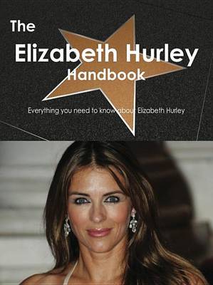 Book cover for The Elizabeth Hurley Handbook - Everything You Need to Know about Elizabeth Hurley