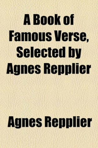 Cover of A Book of Famous Verse, Selected by Agnes Repplier