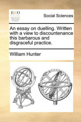 Cover of An Essay on Duelling. Written with a View to Discountenance This Barbarous and Disgraceful Practice.