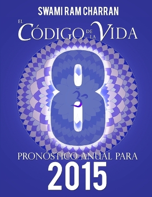 Book cover for El Codigo De La Vida #8 Pronostico Anual Para 2015