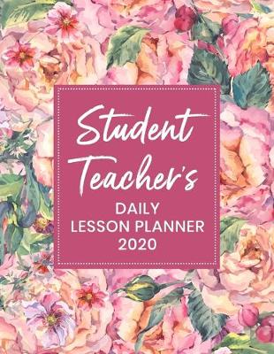 Book cover for Student Teacher's Daily Lesson Planner 2020