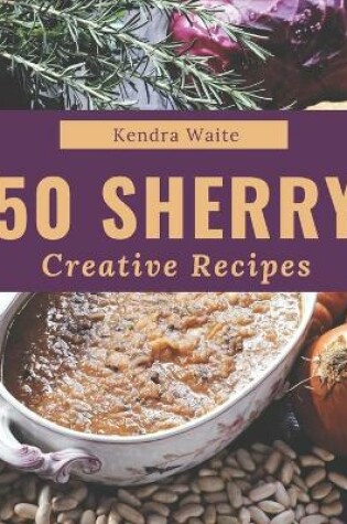 Cover of 50 Creative Sherry Recipes