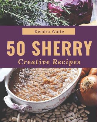 Book cover for 50 Creative Sherry Recipes