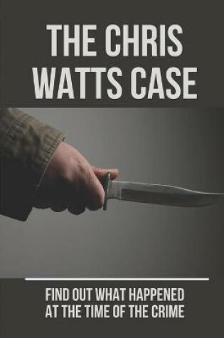 Cover of The Chris Watts Case