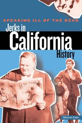 Book cover for Speaking Ill of the Dead: Jerks in California History