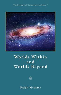 Book cover for Worlds Within and Worlds Beyond / Book 7 of the Ecology of Consciousness Series
