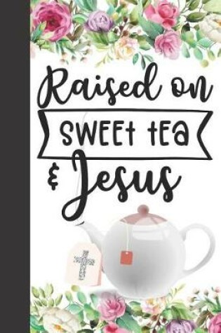 Cover of Raised on Sweet Tea & Jesus