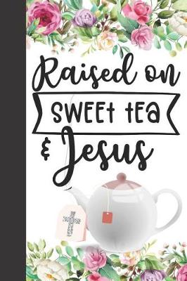 Book cover for Raised on Sweet Tea & Jesus