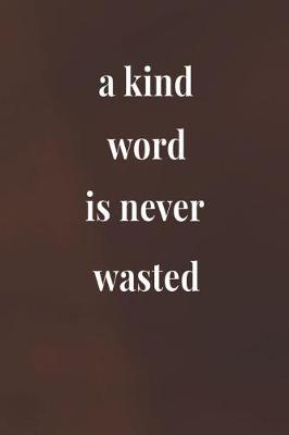 Book cover for A Kind Word Is Never Wasted