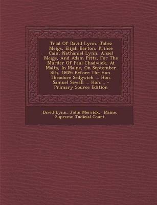 Book cover for Trial of David Lynn, Jabez Meigs, Elijah Barton, Prince Cain, Nathaniel Lynn, Ansel Meigs, and Adam Pitts, for the Murder of Paul Chadwick, at Malta,