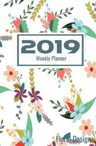 Cover of 2019 Weekly Planner Floral Design