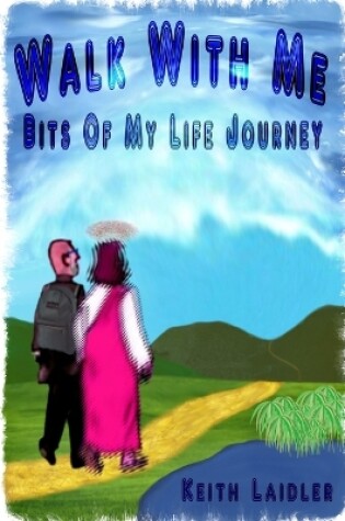 Cover of Walk with Me: Bits of My Life Journey