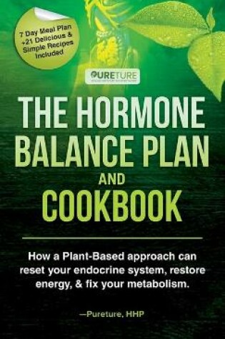 Cover of Hormone Balance Plan and Cookbook; How a Plant-Based approach can reset your endocrine system, restore energy, and fix your metabolism
