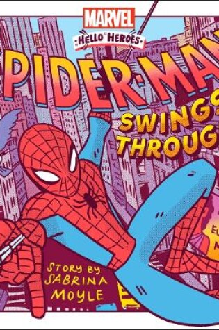 Cover of Spider-Man Swings Through (A Marvel Hello Heroes Book)