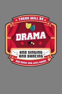 Book cover for There Will Be Drama And singing And Dancing And Music And Jazz Hands