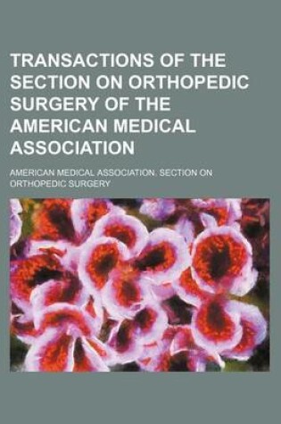 Cover of Transactions of the Section on Orthopedic Surgery of the American Medical Association