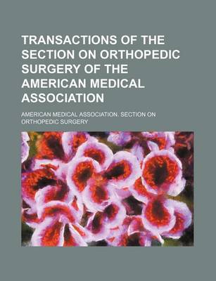 Book cover for Transactions of the Section on Orthopedic Surgery of the American Medical Association