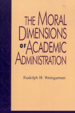 Cover of The Moral Dimensions of Academic Administration