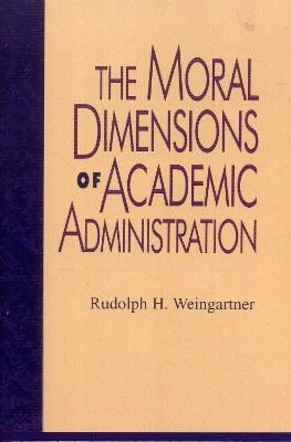 Book cover for The Moral Dimensions of Academic Administration