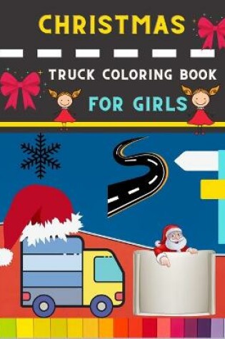 Cover of Christmas truck coloring book for girls