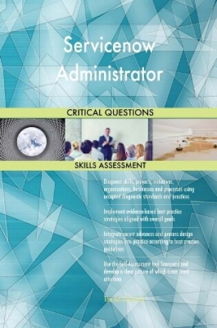 Cover of Servicenow Administrator Critical Questions Skills Assessment