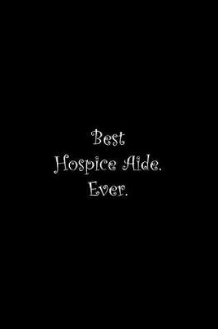 Cover of Best Hospice Aide. Ever