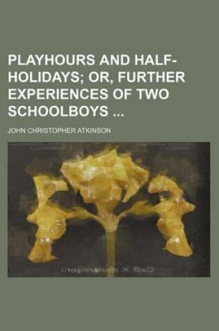 Cover of Playhours and Half-Holidays