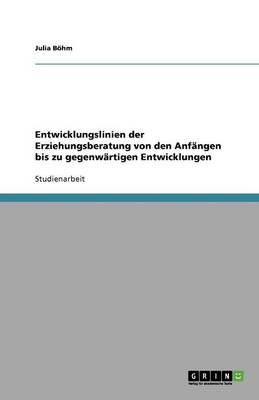 Cover of Entwicklungslinien der Erziehungsberatung von den Anfangen bis zu gegenwartigen Entwicklungen