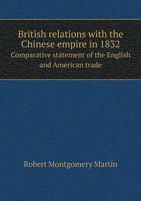 Book cover for British Relations with the Chinese Empire in 1832 Comparative Statement of the English and American Trade