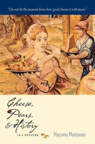 Cover of Cheese, Pears, and History in a Proverb