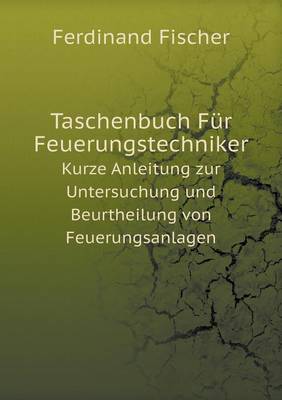 Book cover for Taschenbuch Für Feuerungstechniker Kurze Anleitung zur Untersuchung und Beurtheilung von Feuerungsanlagen