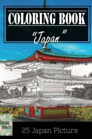 Cover of Japan Beautiful Landscape and Architechture Greyscale Photo Adult Coloring Book, Mind Relaxation Stress Relief