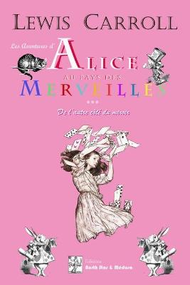 Book cover for Les Aventures d'Alice au Pays des Merveilles - De l'Autre Côté du Miroir