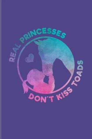Cover of Real Princesses Don't Kiss Toads