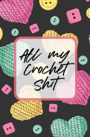 Cover of All My Crochet Shit