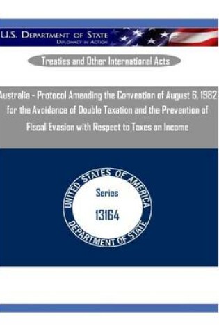 Cover of Australia - Protocol Amending the Convention of August 6, 1982 for the Avoidance of Double Taxation and the Prevention of Fiscal Evasion with Respect to Taxes on Income