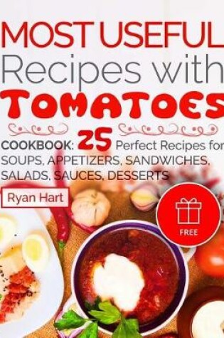 Cover of Most useful recipes with Tomatoes. Cookbook