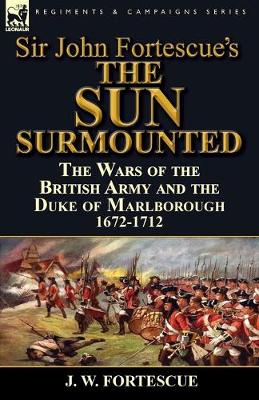 Book cover for Sir John Fortescue's 'The Sun Surmounted'